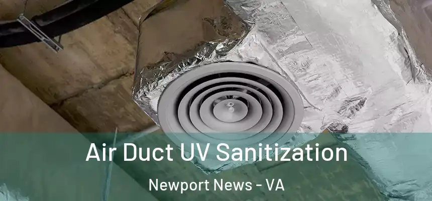  Air Duct UV Sanitization Newport News - VA