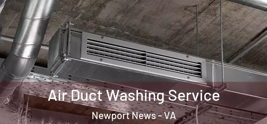  Air Duct Washing Service Newport News - VA