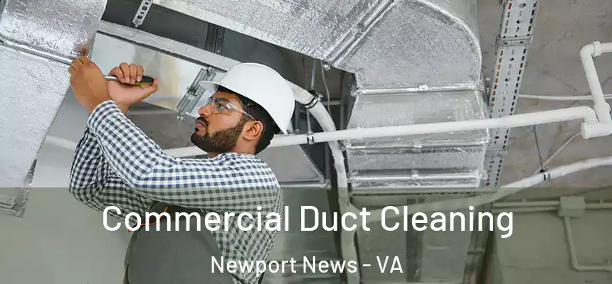 Commercial Duct Cleaning Newport News - VA