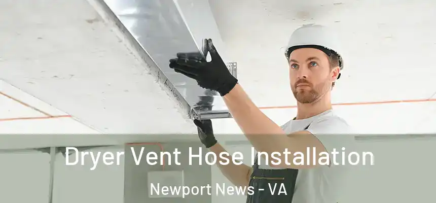 Dryer Vent Hose Installation Newport News - VA