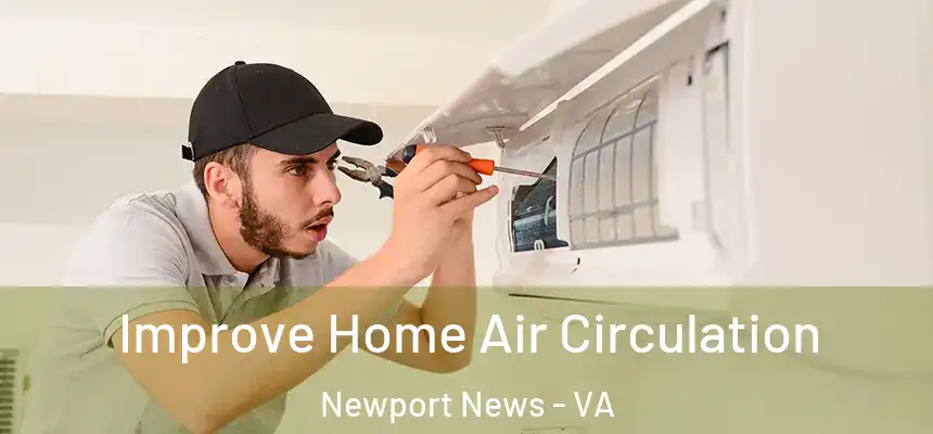 Improve Home Air Circulation Newport News - VA
