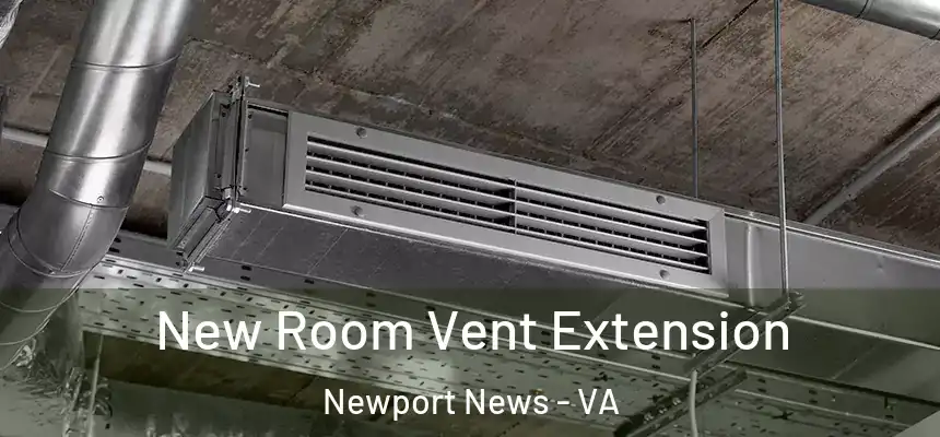 New Room Vent Extension Newport News - VA