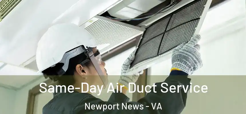 Same-Day Air Duct Service Newport News - VA